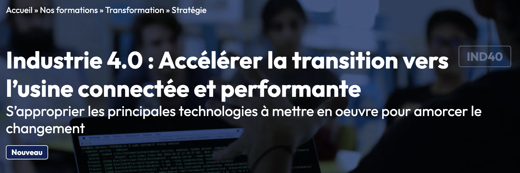 Industrie 4.0 : Accélérer la transition vers l’usine connectée et performante S’approprier les principales technologies à mettre en oeuvre pour amorcer le changement